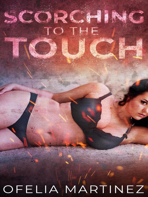 Title details for Scorching to the Touch by Ofelia Martinez - Available